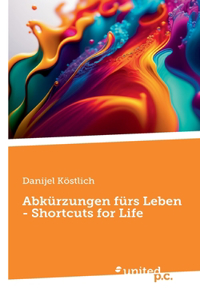 Abkürzungen fürs Leben - Shortcuts for Life