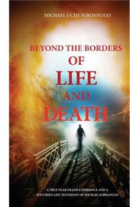 Beyond the Borders of Life and Death