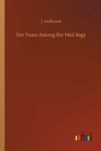 Ten Years Among the Mail Bags