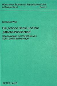 Die «Schoene Seele» Und Ihre «Sittliche Wirklichkeit»