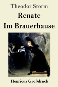 Renate / Im Brauerhause (Großdruck)