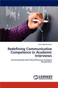 Redefining Communicative Competence in Academic Interviews