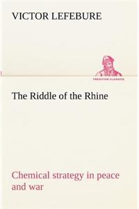 Riddle of the Rhine; chemical strategy in peace and war