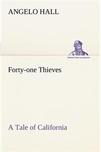 Forty-one Thieves A Tale of California