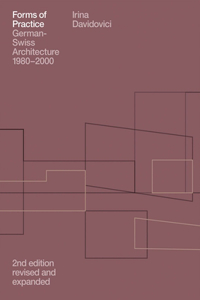 Forms of Practice German-Swiss Architecture 1980-2000