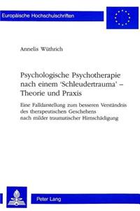 Psychologische Psychotherapie Nach Einem 'Schleudertrauma' - Theorie Und Praxis