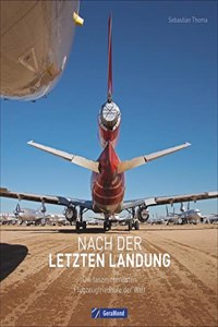 Nach der letzten Landung: Die faszinierendsten Flugzeugfriedhofe der Welt