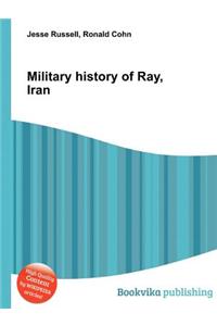 Military History of Ray, Iran
