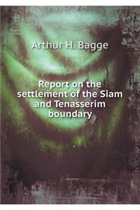 Report on the settlement of the Siam and Tenasserim boundary