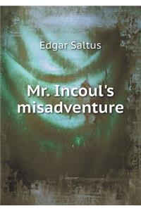 Mr. Incoul's Misadventure