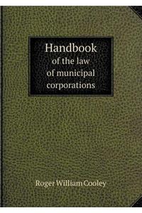 Handbook of the Law of Municipal Corporations
