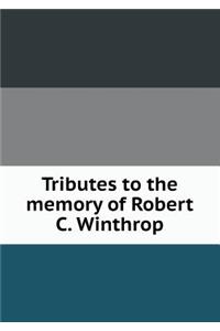 Tributes to the memory of Robert C. Winthrop