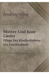 Mutter-Und Kose Lieder Pflege Des Kindheitlebens Ein Familienbuch