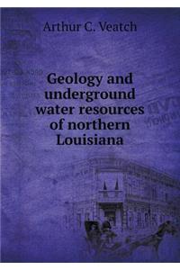 Geology and underground water resources of northern Louisiana