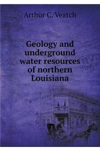 Geology and Underground Water Resources of Northern Louisiana