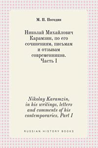 Nikolay Karamzin, in His Writings, Letters and Comments of His Contemporaries. Part I