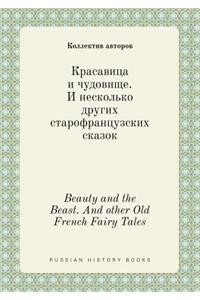 Beauty and the Beast. and Other Old French Fairy Tales