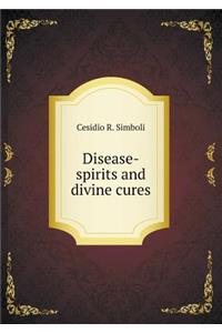 Disease-Spirits and Divine Cures