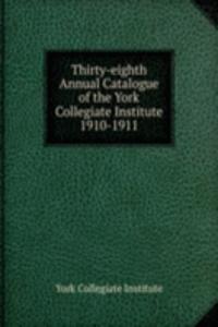 Thirty-eighth Annual Catalogue of the York Collegiate Institute
