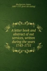 letter book and abstract of out services, written during the years 1743-1751