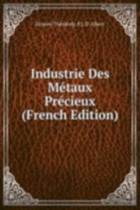 Industrie Des Metaux Precieux (French Edition)