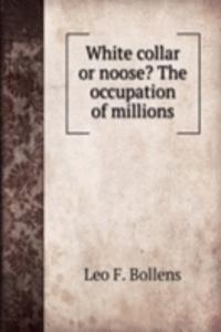 White collar or noose? The occupation of millions