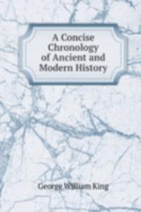 Concise Chronology of Ancient and Modern History