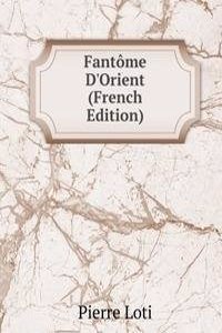 Fantome D'Orient (French Edition)