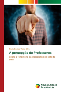 A percepção de Professores