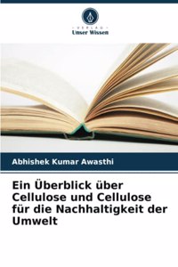 Überblick über Cellulose und Cellulose für die Nachhaltigkeit der Umwelt