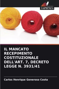 Il Mancato Recepimento Costituzionale Dell'art. 7, Decreto Legge N. 3931/41