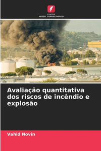 Avaliação quantitativa dos riscos de incêndio e explosão