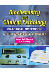 Biochemistry and Clinical Pathology: Practical Notebook for First Year Diploma in Pharmacy