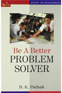 Be A Better Problem Solver