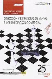 Cuaderno del alumno. Direccion y estrategias de la actividad e intermediacion comercial (UF1723). Certificados de Profesionalidad. Gestion comercial de ventas (COMT0411)