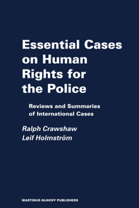 Essential Cases on Human Rights for the Police: Reviews and Summaries of International Cases