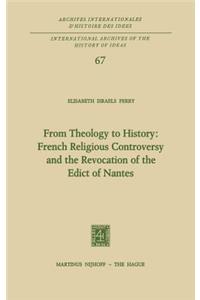 From Theology to History: French Religious Controversy and the Revocation of the Edict of Nantes