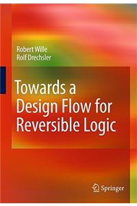 Towards a Design Flow for Reversible Logic