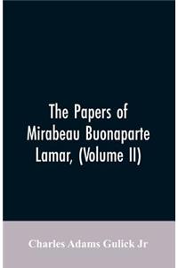 Papers of Mirabeau Buonaparte Lamar, (Volume II)