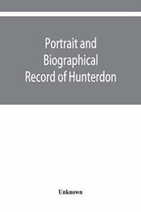 Portrait and biographical record of Hunterdon and Warren counties, New Jersey