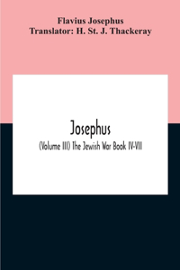 Josephus; (Volume Iii) The Jewish War Book Iv-Vii