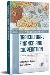 Practical manual on Agricultural finance and cooperation As per 5th deans' committee