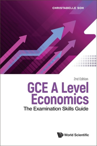 Gce a Level Economics: The Examination Skills Guide (Second Edition): The Examination Skills Guide (Second Edition)