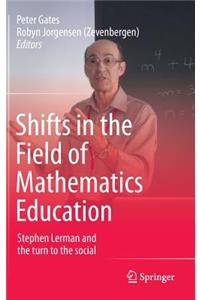 Shifts in the Field of Mathematics Education