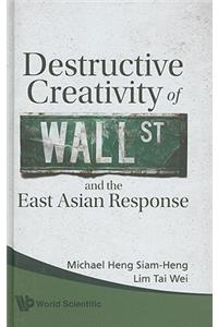 Destructive Creativity of Wall St and the East Asian Response