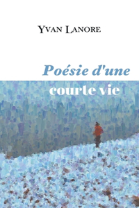 Poésie d'une courte vie