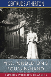 Mrs. Pendleton's Four-in-hand (Esprios Classics)