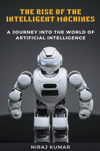 Rise of the Intelligent Machines