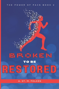 Broken to Be Restored