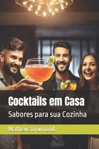 Cocktails em Casa: Sabores para sua Cozinha